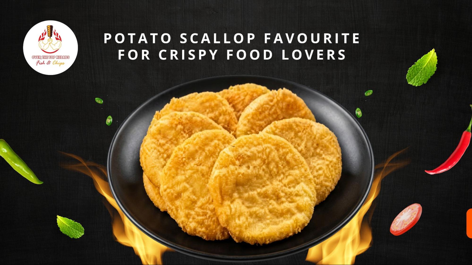 Potato Scallop Favourite for Crispy Food Lovers