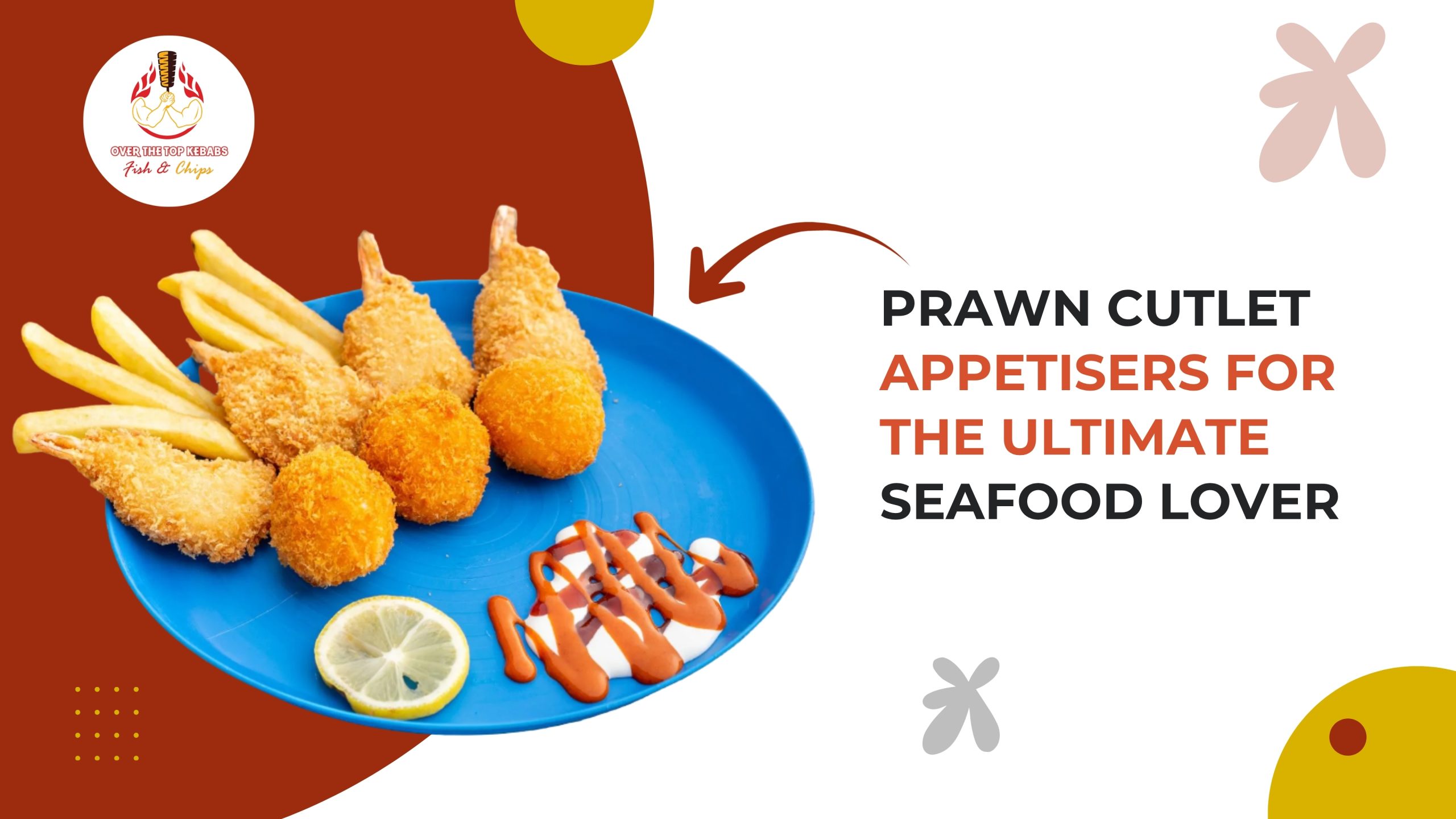 Prawn Cutlet Appetisers for the Ultimate Seafood Lover